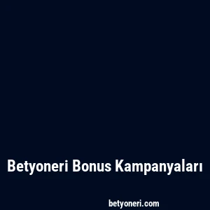 Betyoneri Bonus Kampanyaları