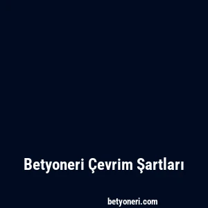 Betyoneri Çevrim Şartları