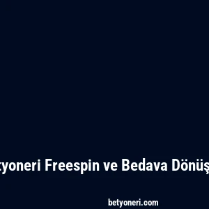 Betyoneri Freespin ve Bedava Dönüşler