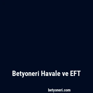 Betyoneri Havale ve EFT