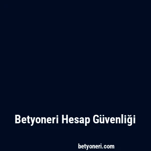 Betyoneri Hesap Güvenliği