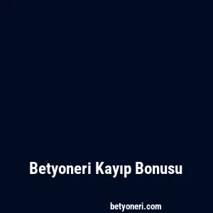 Betyoneri Kayıp Bonusu
