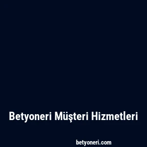 Betyoneri Müşteri Hizmetleri