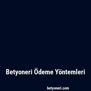 Betyoneri Ödeme Yöntemleri