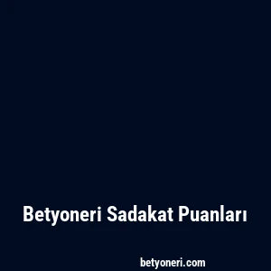 Betyoneri Sadakat Puanları