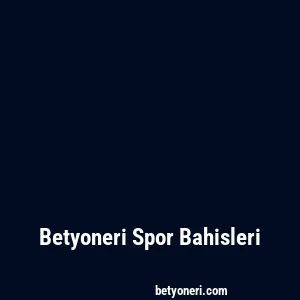 Betyoneri Spor Bahisleri