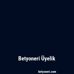 Betyoneri Üyelik