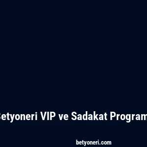 Betyoneri VIP ve Sadakat Programı